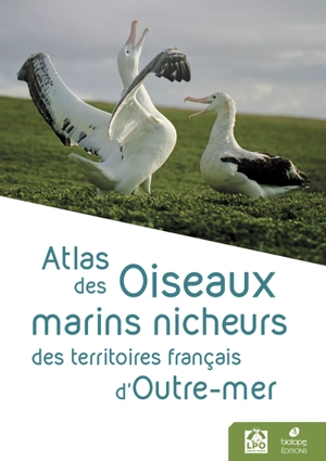 Atlas des oiseaux marins nicheurs des territoires français d'outre-mer - Sébastien Dalloyau