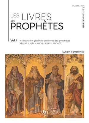 Les livres des prophètes. Vol. 1. Introduction générale aux livres des prophètes Abdias, Joel, Amos, Osée, Michée - Sylvain Romerowski