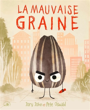 La mauvaise graine - Jory John