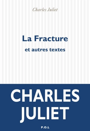 La fracture : et autres textes - Charles Juliet