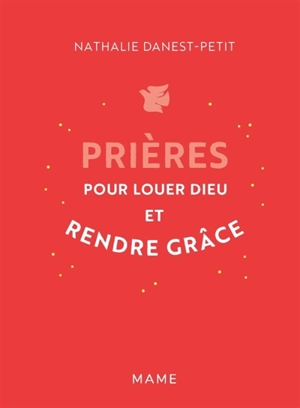 Prières pour louer Dieu et rendre grâce - Nathalie Danest-Petit