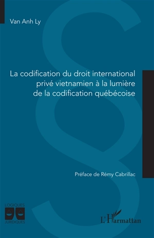 La codification du droit international privé vietnamien à la lumière de la codification québécoise - Van Anh Ly