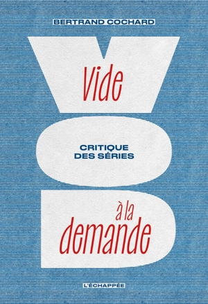 Vide à la demande : critique des séries - Bertrand Cochard