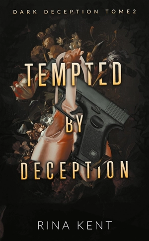 Dark deception. Vol. 2. Tempted by deception - Rina Kent