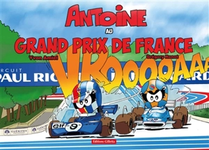 Antoine le pilote. Antoine au Grand Prix de France - Yvon Amiel