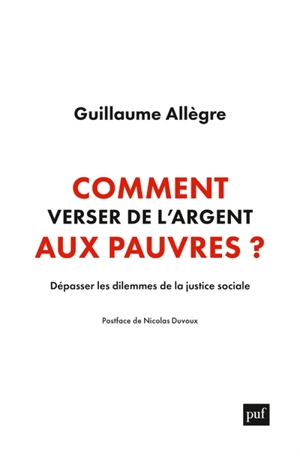 Comment verser de l'argent aux pauvres : dépasser les dilemmes de la justice sociale - Guillaume Allègre