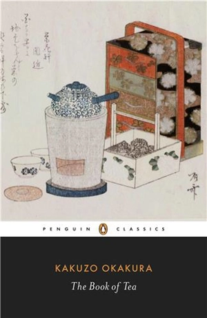 Kakuzo Okakura The Book of Tea - Kakuzô Okakura