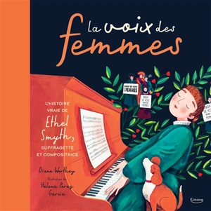 La voix des femmes : l'histoire vraie de Ethel Smyth, suffragette et compositrice - Diane Worthey