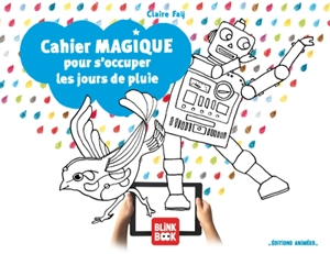 Cahier magique pour s'occuper les jours de pluie - Claire Faÿ