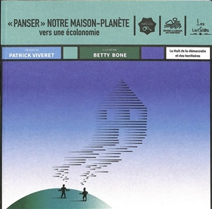 Panser notre maison-planète : vers une écolonomie - Patrick Viveret