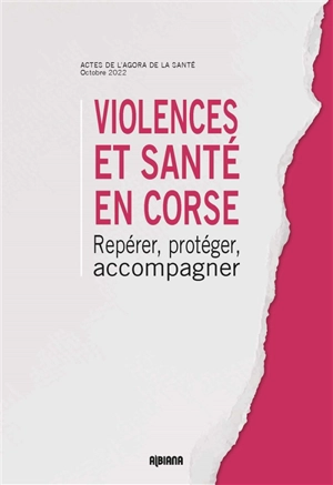 Violences et santé en Corse : repérer, protéger, accompagner : actes de l'agora de la santé, octobre 2022