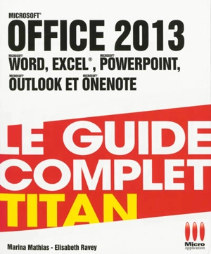 Office 2013 : Word, Excel, Powerpoint, Outlook et Onenote - Marina-Nicole Mathias