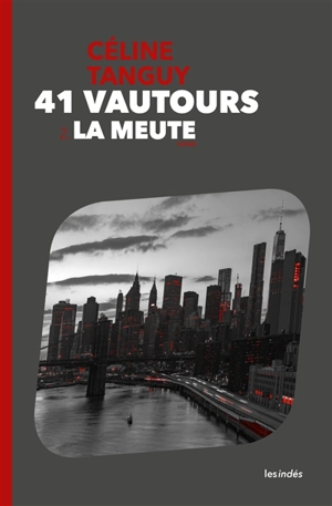 41 vautours. Vol. 2. La meute - Céline Tanguy