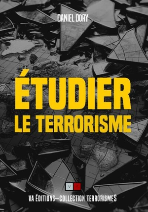 Etudier le terrorisme : leçons de l'histoire et retour aux fondamentaux - Daniel Dory