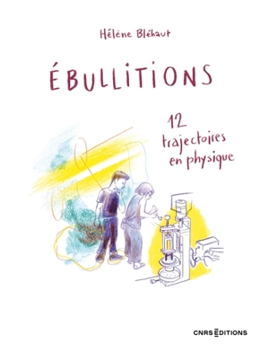 Ebullitions : 12 trajectoires en physique - Hélène Bléhaut