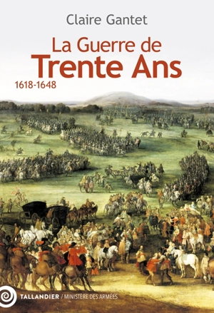 La guerre de Trente Ans : 1618-1648 - Claire Gantet