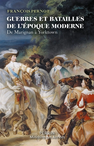 Guerres et batailles de l'époque moderne : de Marignan à Yorktown - François Pernot