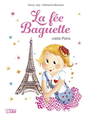 La fée Baguette. La fée Baguette visite Paris - Fanny Joly