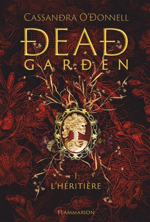 Dead garden. Vol. 1. L'héritière - Cassandra O'Donnell