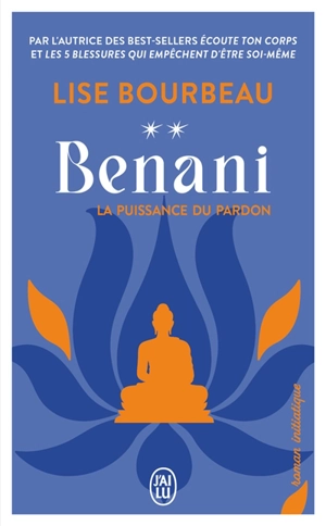 Benani : la puissance du pardon : roman initiatique - Lise Bourbeau