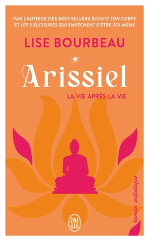 Arissiel : la vie après la vie : roman initiatique - Lise Bourbeau