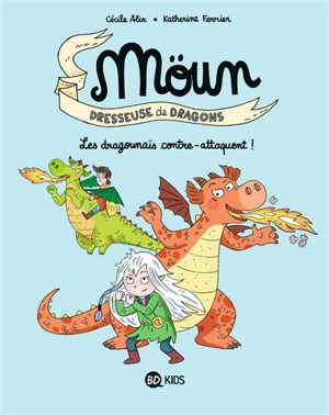 Möun : dresseuse de dragons. Vol. 4. Les dragounaïs contre-attaquent ! - Cécile Alix