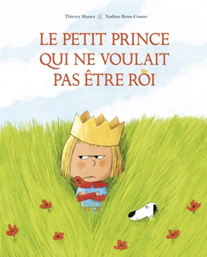 Le petit prince qui ne voulait pas être roi - Nadine Brun-Cosme