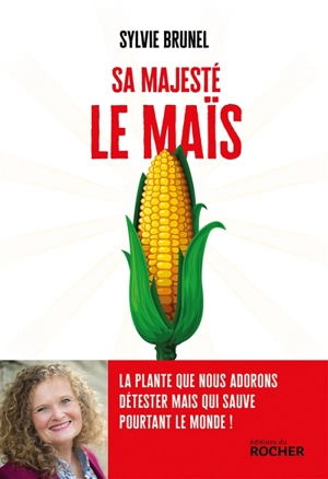 Sa majesté le maïs - Sylvie Brunel