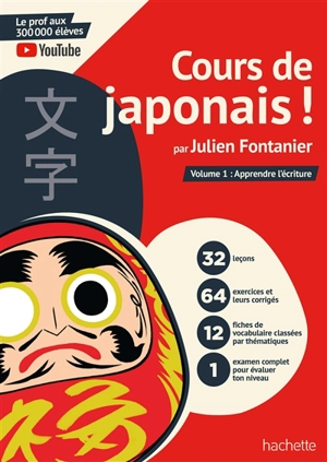 Cours de japonais !. Vol. 1. Apprendre l'écriture - Julien Fontanier