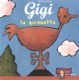 Gigi la girouette - Nicolas Jolivot