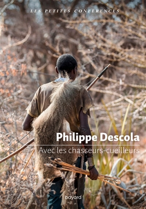 Avec les chasseurs-cueilleurs - Philippe Descola
