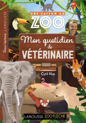Une saison au zoo. Mon quotidien de vétérinaire - Cyril Hue