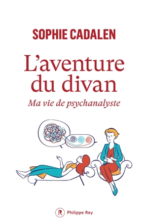 L'aventure du divan : ma vie de psychanalyste - Sophie Cadalen