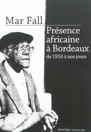 Présence africaine à Bordeaux : de 1916 à nos jours - Mar Fall