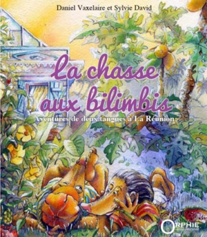 La chasse aux bilimbis : aventures de deux tangues à La Réunion - Daniel Vaxelaire