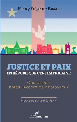 Justice et paix en République centrafricaine : quel espoir après l'accord de Khartoum ? - Fleury Fulgence Banale