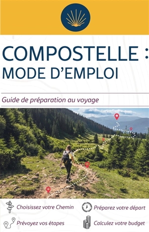 Compostelle mode d'emploi : guide de préparation au voyage - Jacques Clouteau