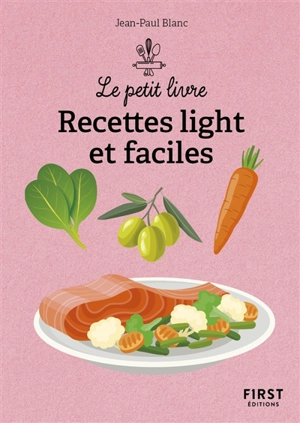 Cuisine light et facile en 140 recettes - Jean-Paul Blanc