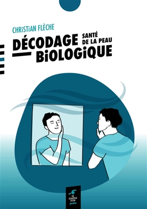 Décodage biologique : santé de la peau - Christian Flèche