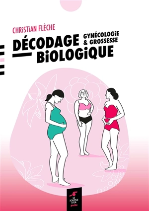 Décodage biologique : gynécologie & grossesse - Christian Flèche