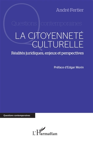 La citoyenneté culturelle : réalités juridiques, enjeux et perspectives - André Fertier