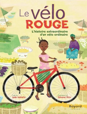 Le vélo rouge : l'histoire extraordinaire d'un vélo ordinaire - Jude, Isabella