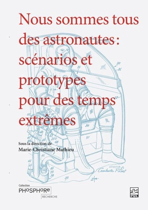 Nous sommes tous des astronautes : Scénarios et prototypes pour des temps extrêmes