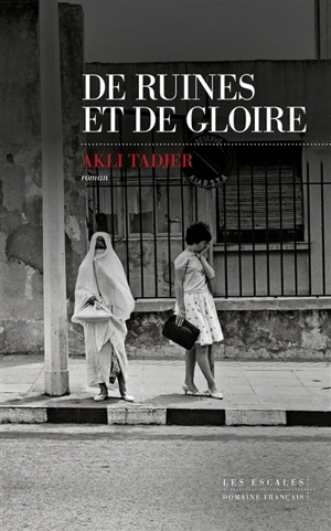 De ruines et de gloire - Akli Tadjer