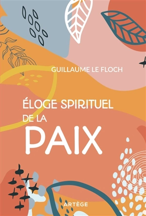 Eloge spirituel de la paix - Guillaume Le Floch
