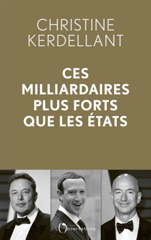 Ces milliardaires plus forts que les Etats - Christine Kerdellant