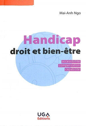 Handicap, droit et bien-être : accessibilité, compensation, capabilité - Mai-Anh Ngo