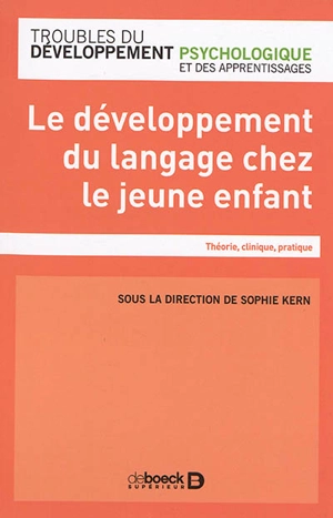Le développement du langage chez le jeune enfant : théorie, clinique, pratique