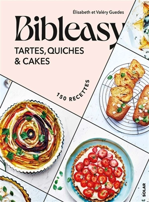 Tartes, quiches et cakes : 150 recettes - Elisabeth Guedes