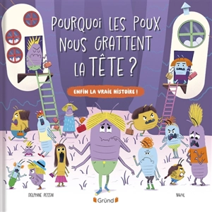 Pourquoi les poux nous grattent la tête : enfin la vraie histoire ! - Delphine Pessin